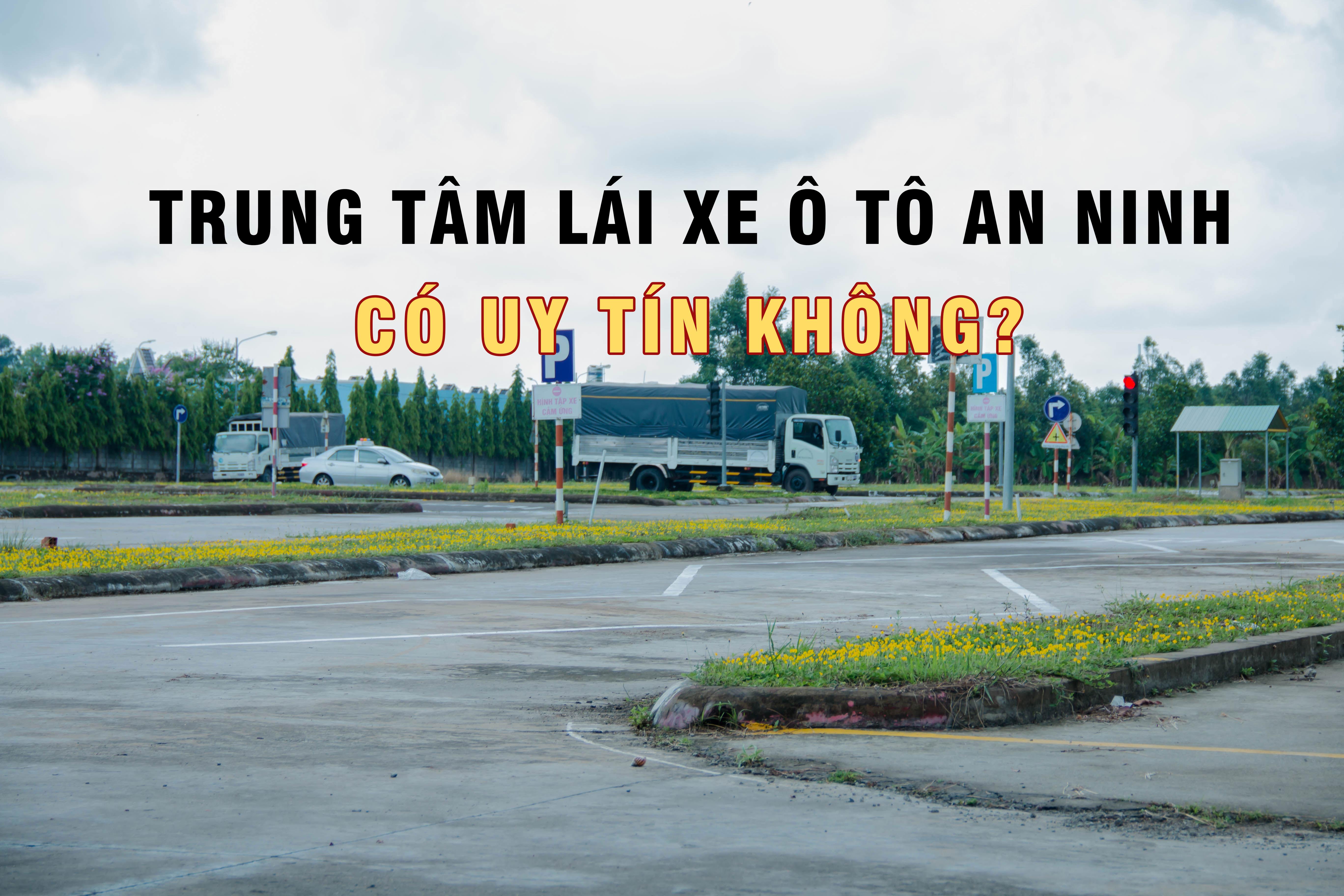 Trung tâm lái xe An Ninh có uy tín không?
